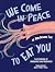 We Come in Peace To Eat You...