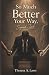 So Much Better Your Way: Si...