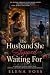 The Husband She Stopped Waiting For by Elena Voss