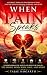 WHEN PAIN SPEAKS : Understa...