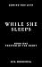 While She Sleeps by Eva Morozova While She Sleeps by Eva Morozova