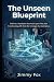 The Unseen Blueprint by Jimmy Fox