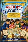 Which Way Do We Go?: A Real-Life Adventure About Maps, Directions, Landmarks, Addresses and Safe Wayfinding (The Everyday Independence Club Series) Which Way Do We Go?: A Real-Life Adventure About Maps, Directions, Landmarks, Addresses and Safe Wayfinding (The Everyday Independence Club Series)