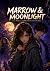 Marrow & Moonlight: Love, Madness, And What Watches From The Dark.