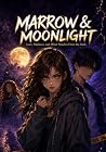 Marrow & Moonlight: Love, Madness, And What Watches From The Dark. Marrow & Moonlight: Love, Madness, And What Watches From The Dark.