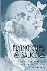 Flying Cups and Saucers: Gender Explorations in Science Fiction and Fantasy Flying Cups and Saucers: Gender Explorations in Science Fiction and Fantasy