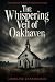 The Whispering Veil of Oakhaven by Lorraine Cunningham