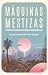 Máquinas Mestizas