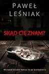 Skąd cię znam? (Podkomisarz Irena Adamczuk, #3) Skąd cię znam? (Podkomisarz Irena Adamczuk, #3)