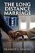 The Long Distance Marriage:...
