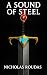 A Sound of Steel: Volume I