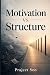 Motivation vs Structure