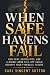 WHEN SAFE HAVENS FAIL: How ...