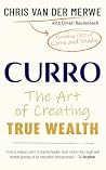 Curro: The Art of Creating True Wealth Curro: The Art of Creating True Wealth