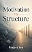 Motivation vs Structure