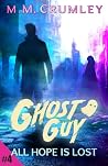 Ghost Guy: All Hope Is Lost (Ghost Guy Series Book 4)