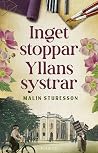 Inget stoppar Yllans systrar (Yllan, #2) Inget stoppar Yllans systrar (Yllan, #2)