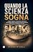 QUANDO LA SCIENZA SOGNA: So...