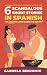 6 Scandalous Short Stories in Spanish: For Adults to Learn Spanish the Fun Way