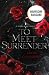 To Meet Surrender (Le Sombre)