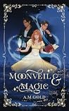 Moonveil and Magic (The Legends of Ebonvale #1) Moonveil and Magic (The Legends of Ebonvale #1)
