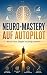 Neuro Mastery: Wie du dein ...