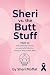 Sheri vs. the Butt Stuff Part III by Sheri Moffat