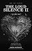 The Loud Silence Ii: The Qu...