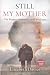 STILL MY MOTHER: THE WOMAN ...