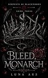Bleed, Monarch