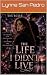 The Life I Didn't Live: A Y...