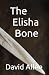 The Elisha Bone