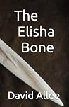 The Elisha Bone The Elisha Bone
