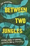 Between Two Jungl...