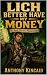 Lich Better Have My Money by Anthony Kincaid