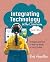 Integrating Technology in the Classroom, Third Edition by Boni Hamilton