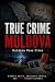 TRUE CRIME MOLDOVA by Mircea Sula