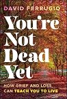 You're Not Dead Y...