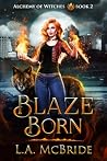 Blaze Born (Alchemy of Witches Book 2) Blaze Born (Alchemy of Witches Book 2)