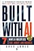 Built With AI: 7 Ways AI Mu...