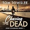 Chasing the Dead: John Standard, Book 1 Chasing the Dead: John Standard, Book 1