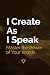 I Create As I Speak: Master...