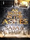 An Ember in the Ashes by Sabaa Tahir An Ember in the Ashes by Sabaa Tahir