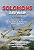 Solomons Air War Volume 5: ...