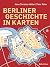 Berliner Geschichte in Karten