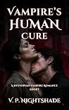 Vampire's Human Cure: A Dystopian Vampire Romance Short (Nightshade's Shorts) Vampire's Human Cure: A Dystopian Vampire Romance Short (Nightshade's Shorts)