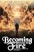 BECOMING THROUGH THE FIRE: ...