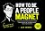 How to Be a People Magnet: ...