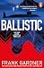 Ballistic by Frank Gardner Ballistic by Frank Gardner