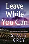 Leave While You Can: A Novel